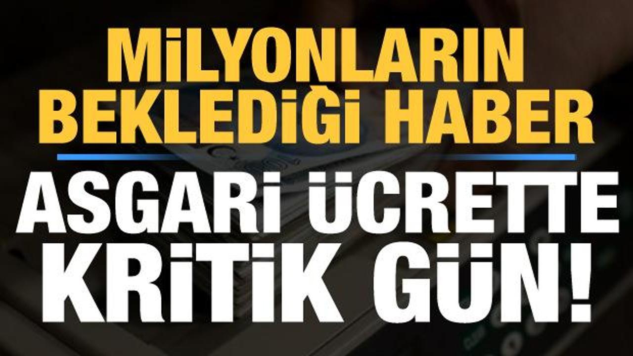 Son dakika: Milyonlar bu haberi bekliyordu! Asgari &uuml;crette kritik g&uuml;n...