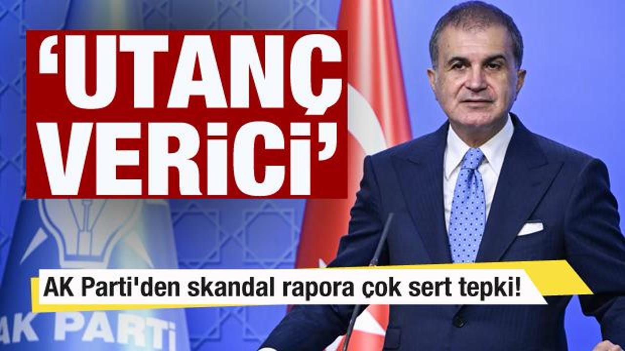 AK Parti'den skandal rapora &ccedil;ok sert tepki: Utan&ccedil; verici
