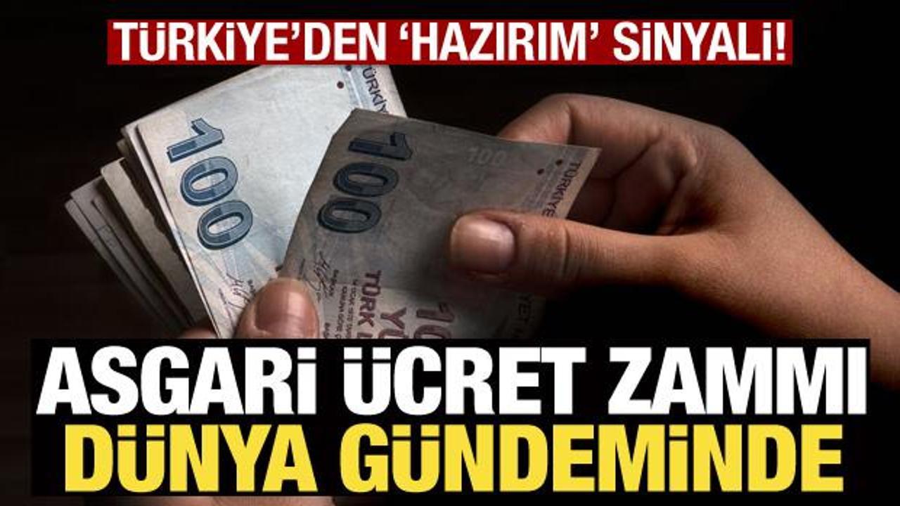 Asgari &uuml;cret zammı d&uuml;nya g&uuml;ndeminde! T&uuml;rkiye'den 'Hazırım' sinyali