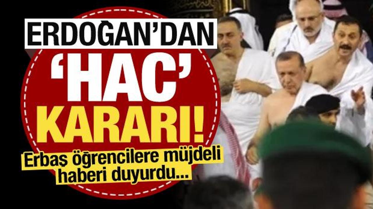 Başkan Erdoğan'dan 'hac' kararı! Ali Erbaş müjdeli haberi de duyurdu...