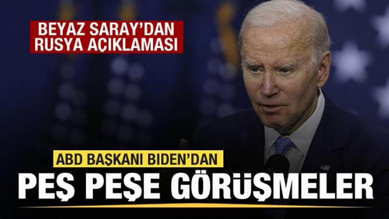 Beyaz Saray'dan Rusya a&ccedil;ıklaması! Biden'dan peş peşe g&ouml;r&uuml;şmeler