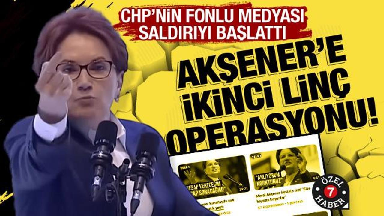 CHP'nin fonlu medyasından Akşener'e ikinci linç operasyonu başladı: Vefasız!