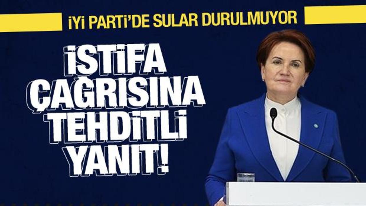 İYİ Parti'de sular durulmuyor: İstifa çağrısına tehditli yanıt!