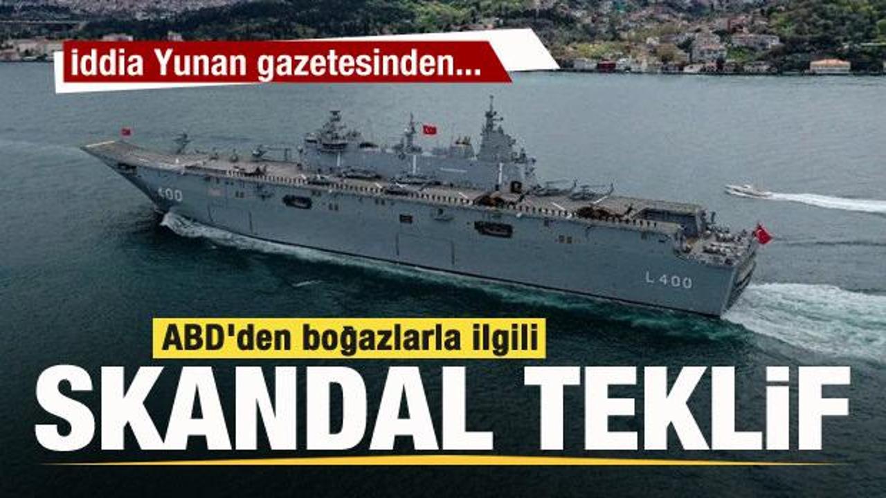 ABD'den boğazlarla ilgili skandal teklif! İddia Yunan gazetesinden...