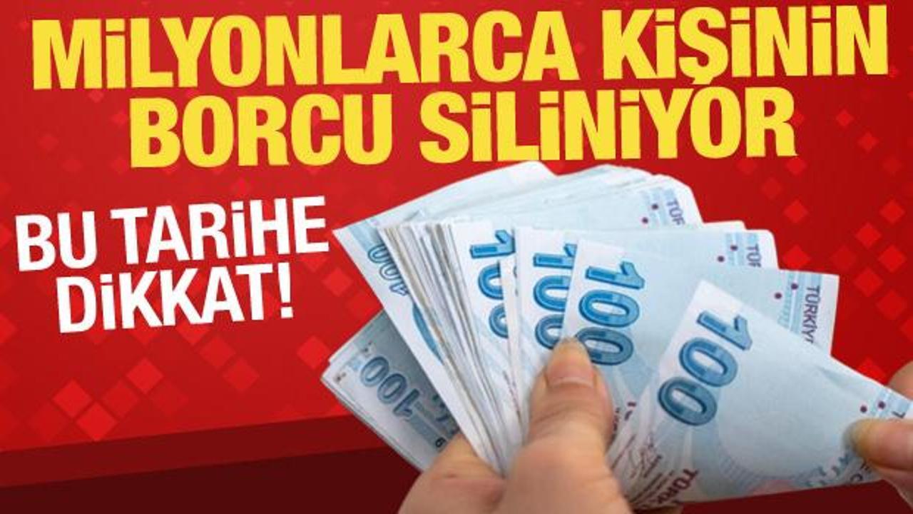 Bu fırsatı ka&ccedil;ırmayın... Milyonlarca kişinin borcu siliniyor!
