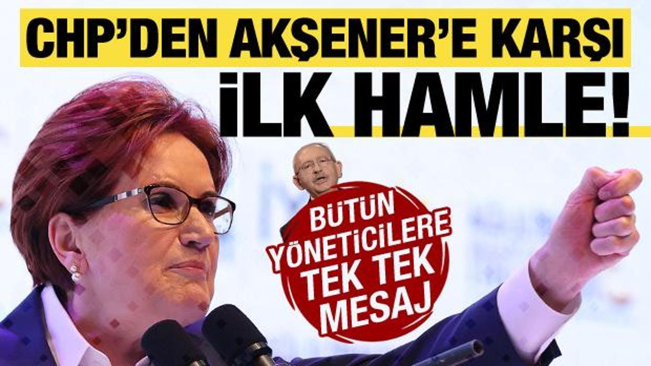 CHP'den Akşener'e karşı ilk hamle! Genel Merkez'den b&uuml;t&uuml;n y&ouml;neticilere ikaz mesajı
