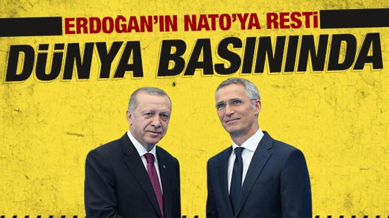 Erdoğan'ın NATO'ya resti d&uuml;nya basınında!