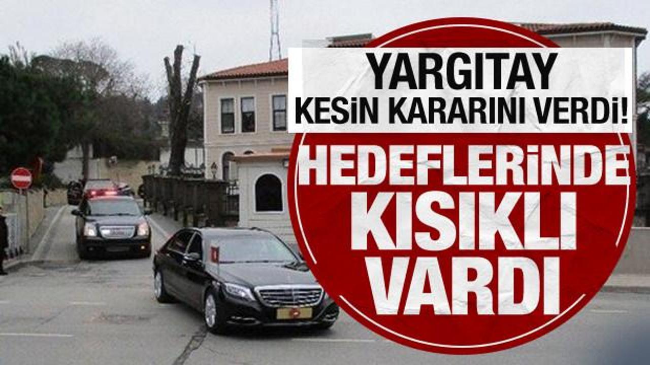 Hedeflerinde Kısıklı vardı: Yargıtay'dan 25 Aralık kumpasına 'darbe' tescili!