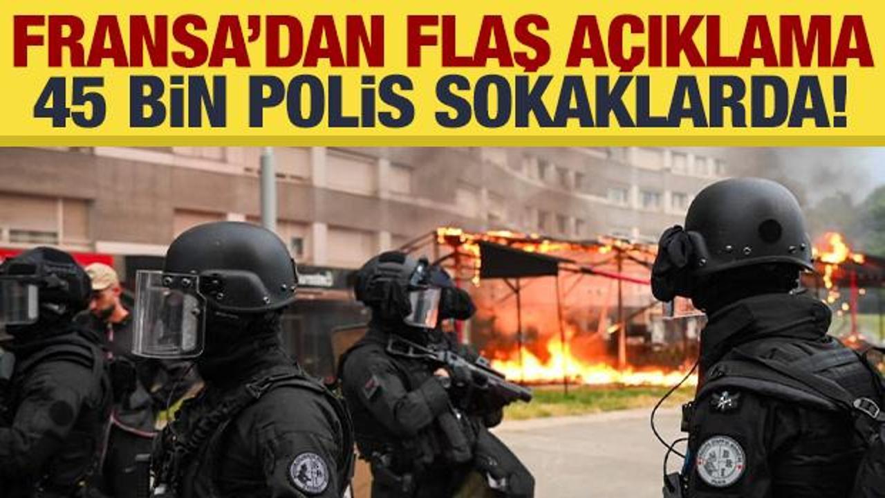 Son dakika: Fransa'dan flaş a&ccedil;ıklama: &Uuml;lke genelinde 45 bin polise g&ouml;rev!
