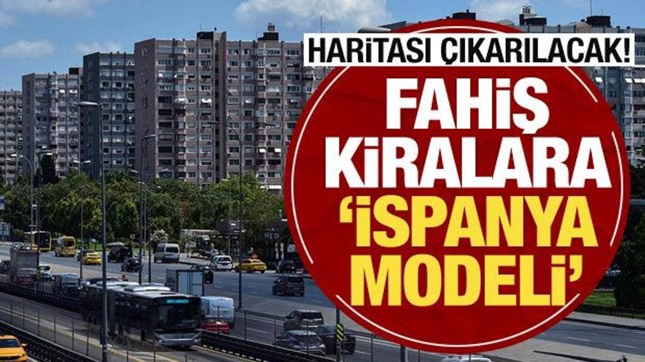Fahiş kiralara 'İspanya modeli' geliyor!
