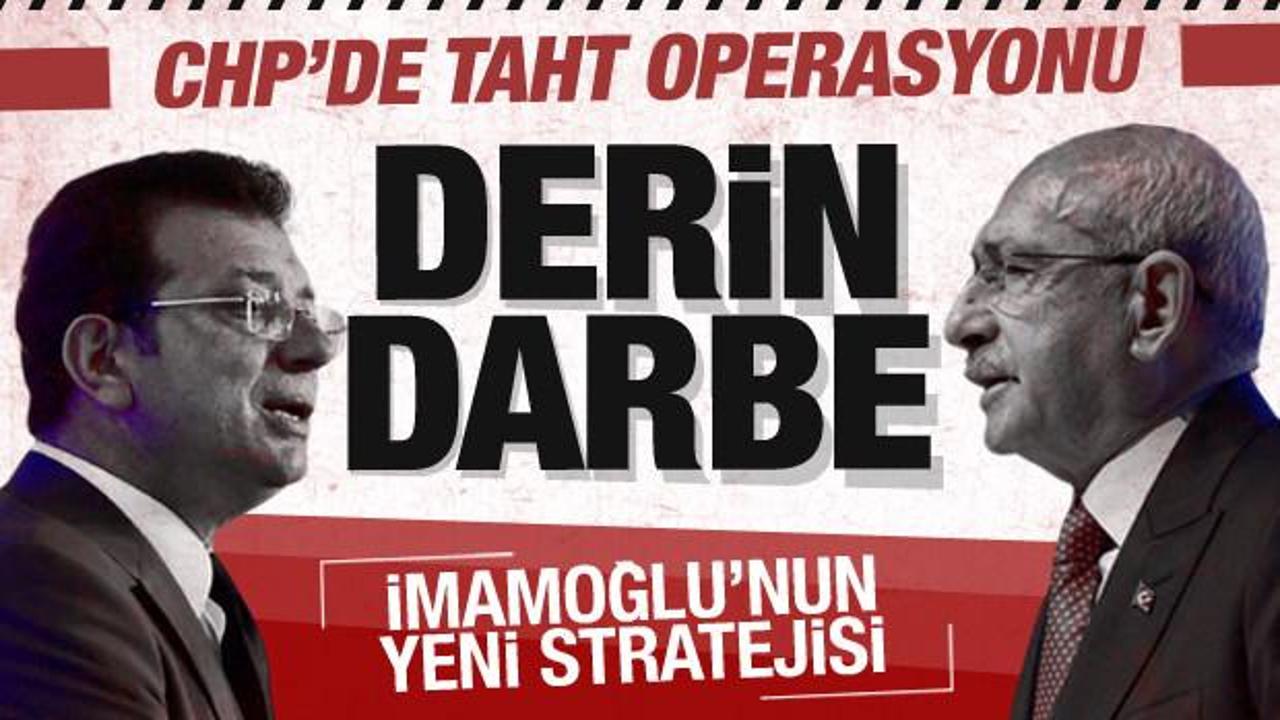 İmamoğlu'ndan Kılıçdaroğlu'na derin darbe! CHP'te taht operasyonu