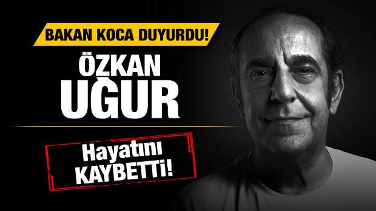 Son dakika haberi: Özkan Uğur hayatını kaybetti!