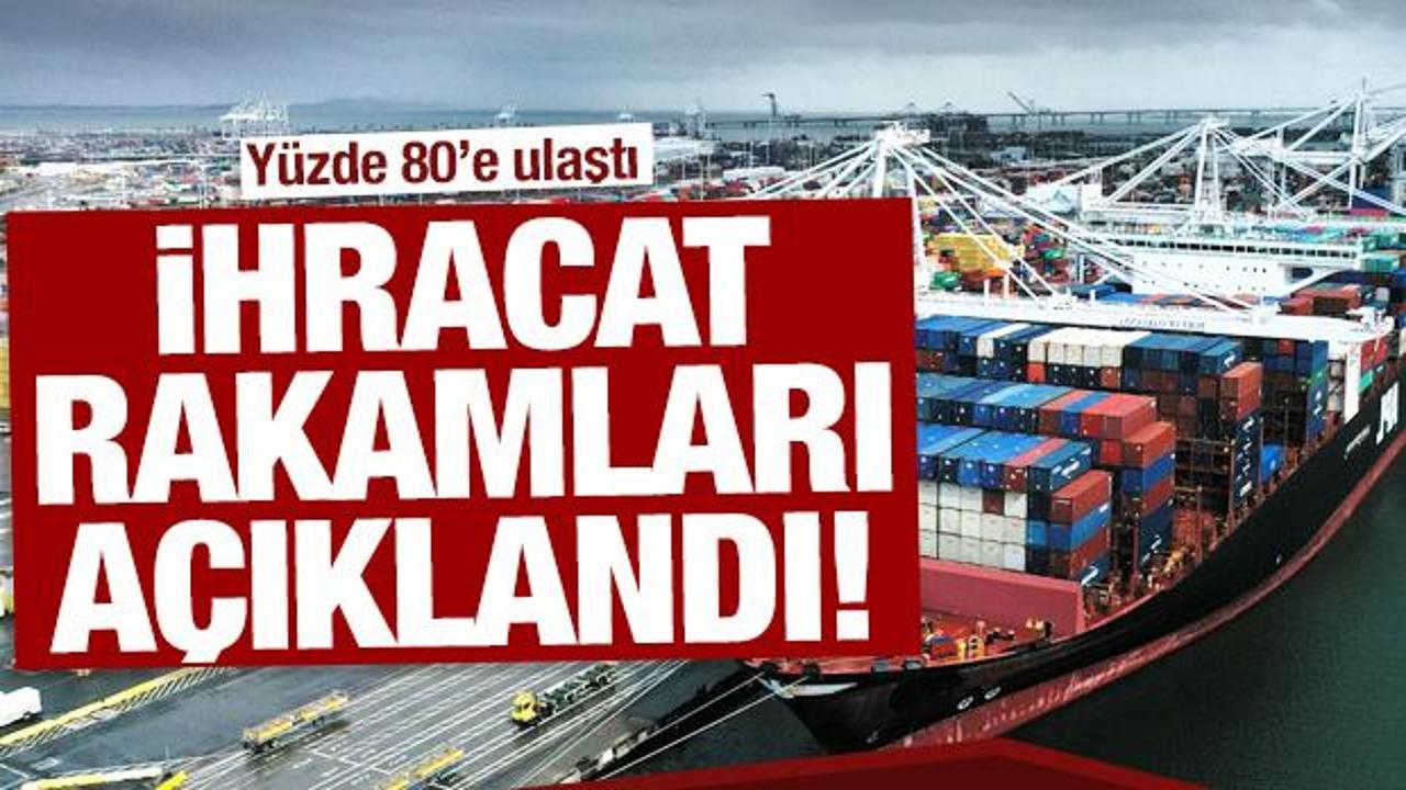Ticaret Bakanlığı ihracat rakamlarını a&ccedil;ıkladı