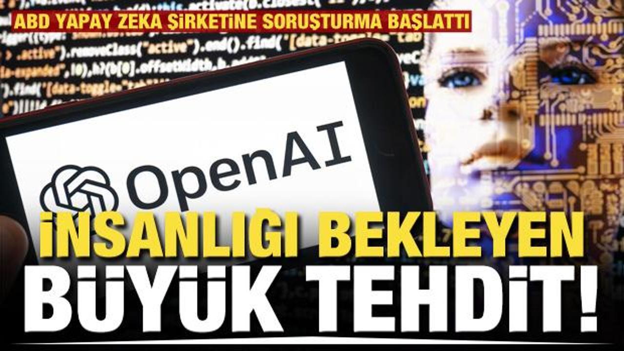 ABD, ChatGPT'yi geliştiren OpenAI'a soruşturma açtı