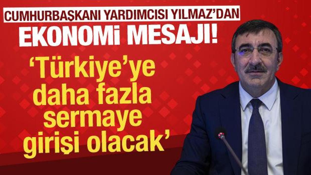Cumhurbaşkanı Yardımcısı Yılmaz: T&uuml;rkiye'ye daha fazla sermaye girişi olacak