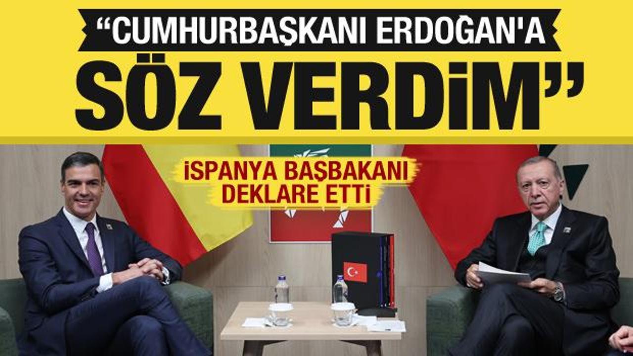 İspanya Başbakanı Sanchez: Cumhurbaşkanı Erdoğan'a söz verdim