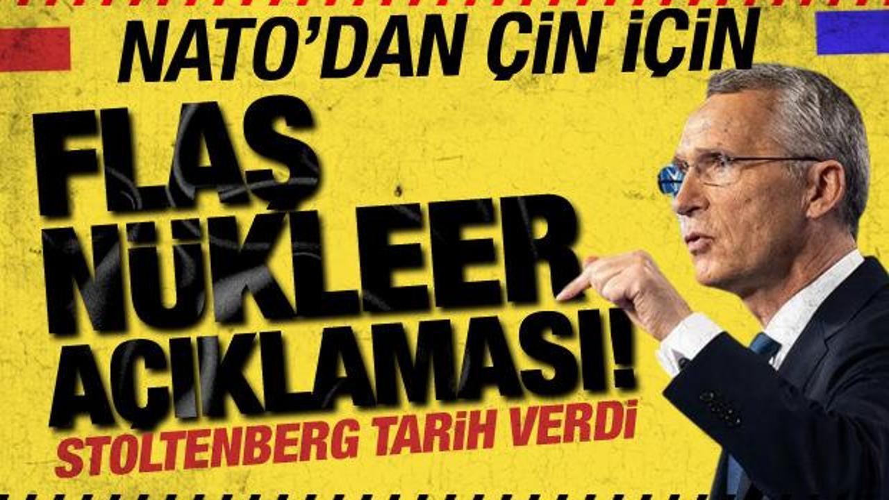 NATO'dan, &Ccedil;in i&ccedil;in flaş n&uuml;kleer uyarısı! Stoltenberg tarih verdi!