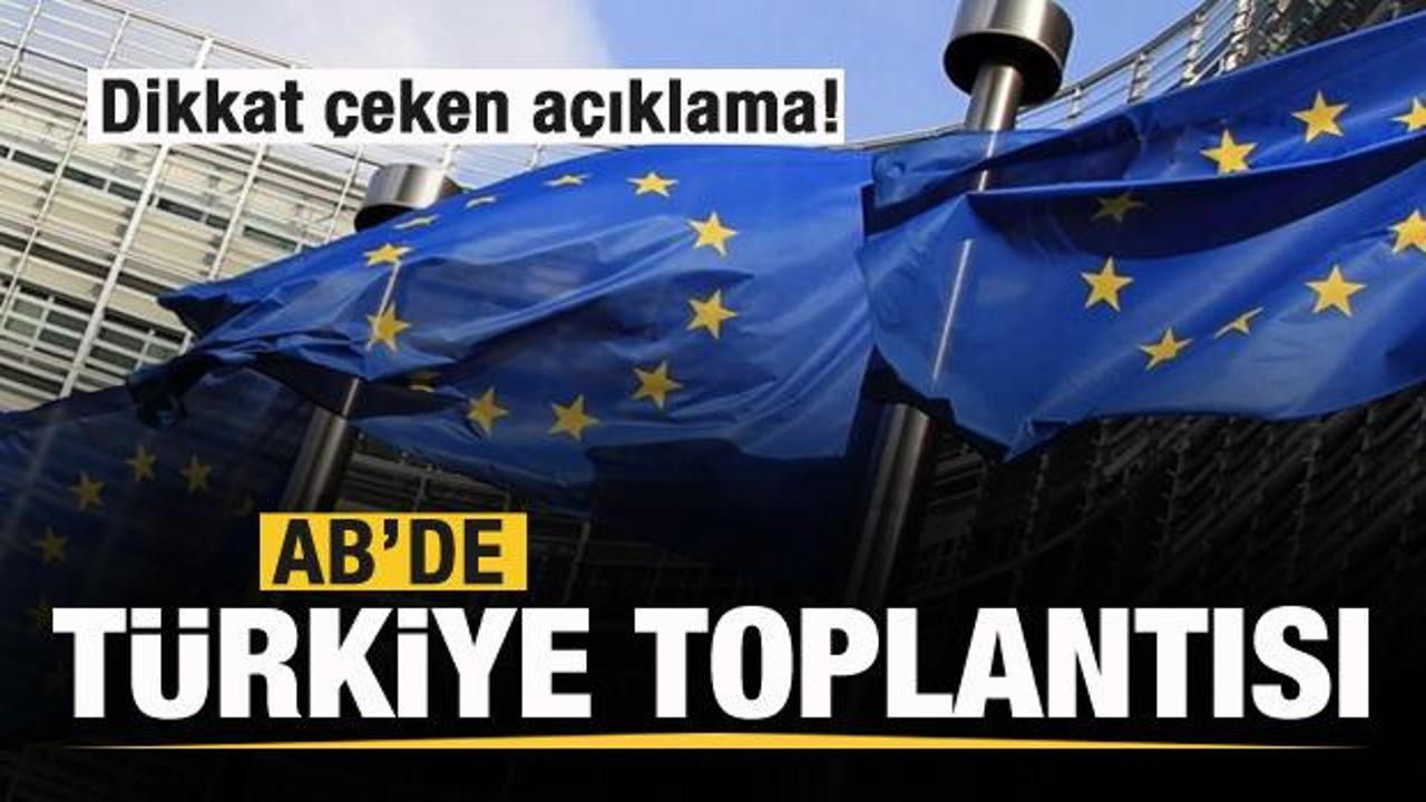 AB'de g&uuml;ndem T&uuml;rkiye! Toplantı sonrası flaş a&ccedil;ıklama!
