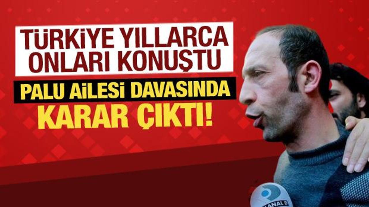 Palu ailesi davasında karar &ccedil;ıktı! Sanık Ustael'den şoke eden s&ouml;zler