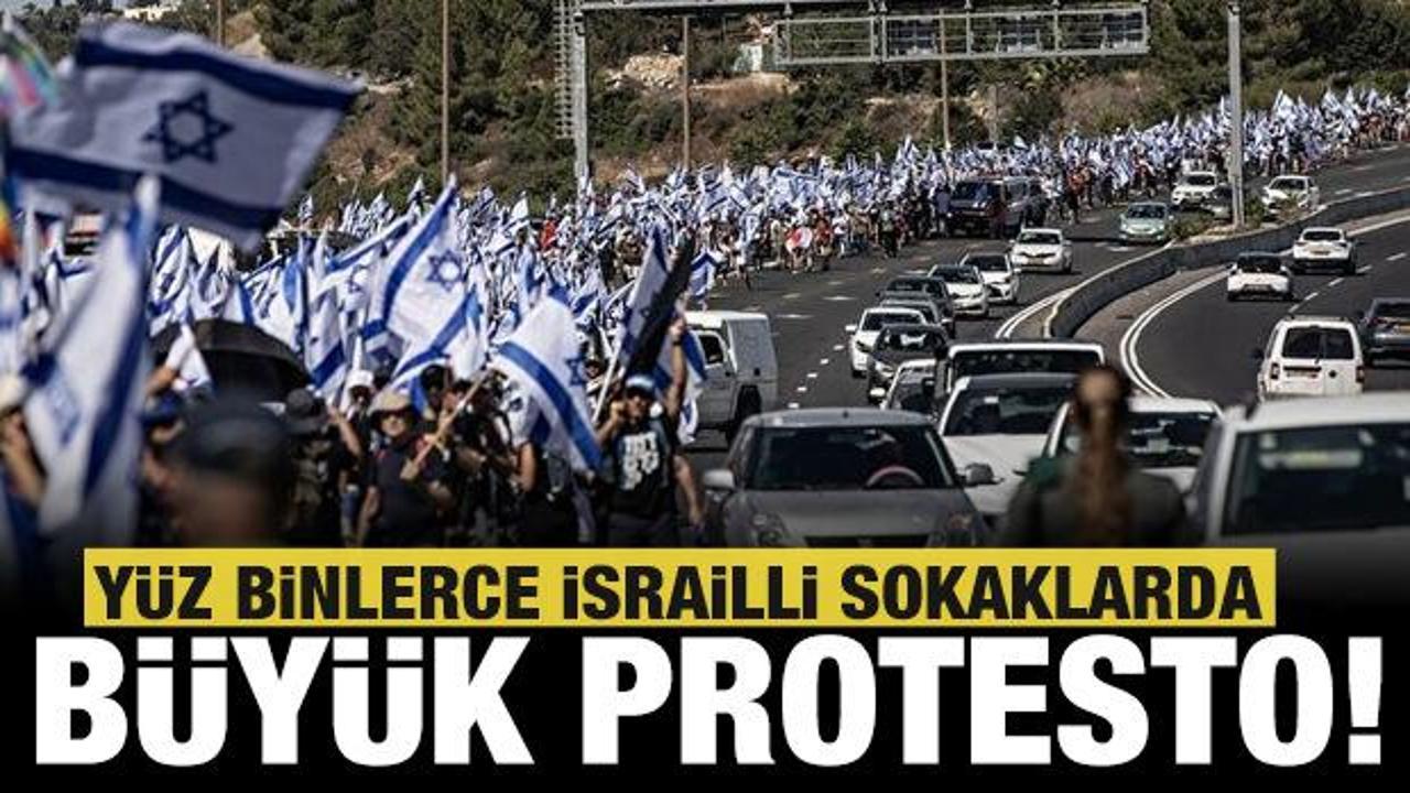 Y&uuml;z binlerce İsrailli sokaklara d&ouml;k&uuml;ld&uuml;: Protestolar b&uuml;y&uuml;yor!
