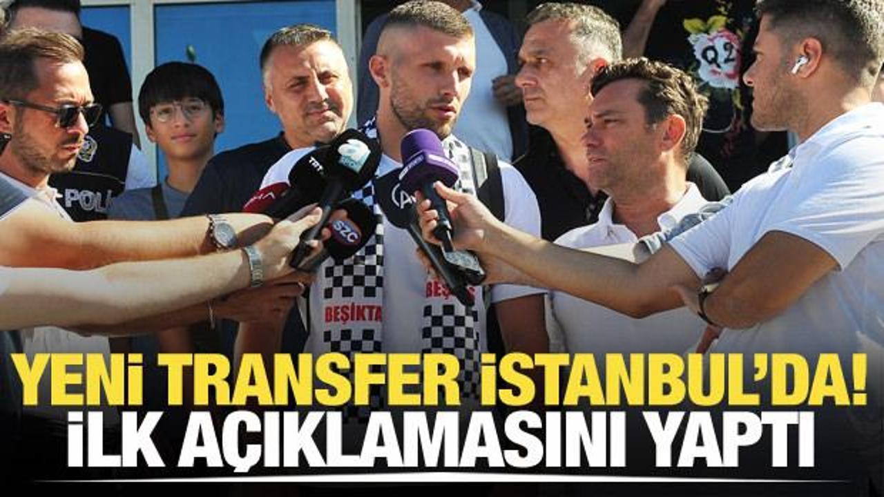 Beşiktaş'ın yeni transferi İstanbul'da! İlk a&ccedil;ıklama geldi