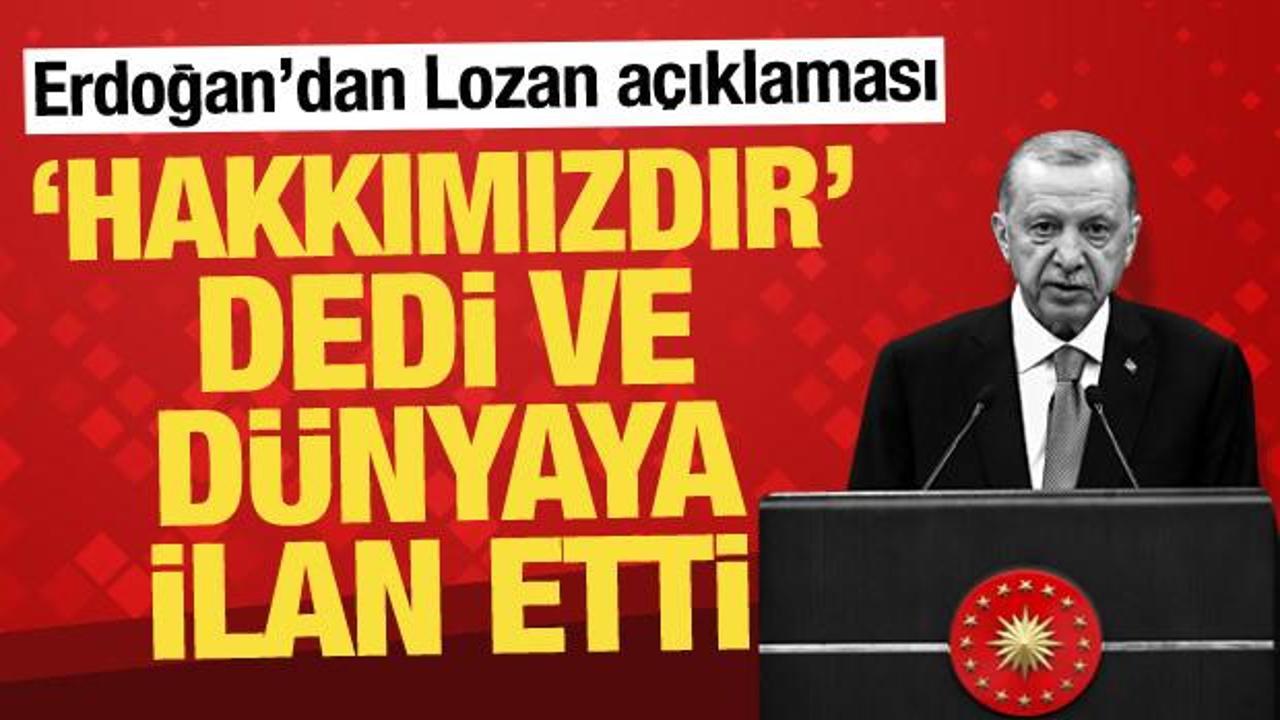 Cumhurbaşkanı Erdoğan'dan Lozan a&ccedil;ıklaması