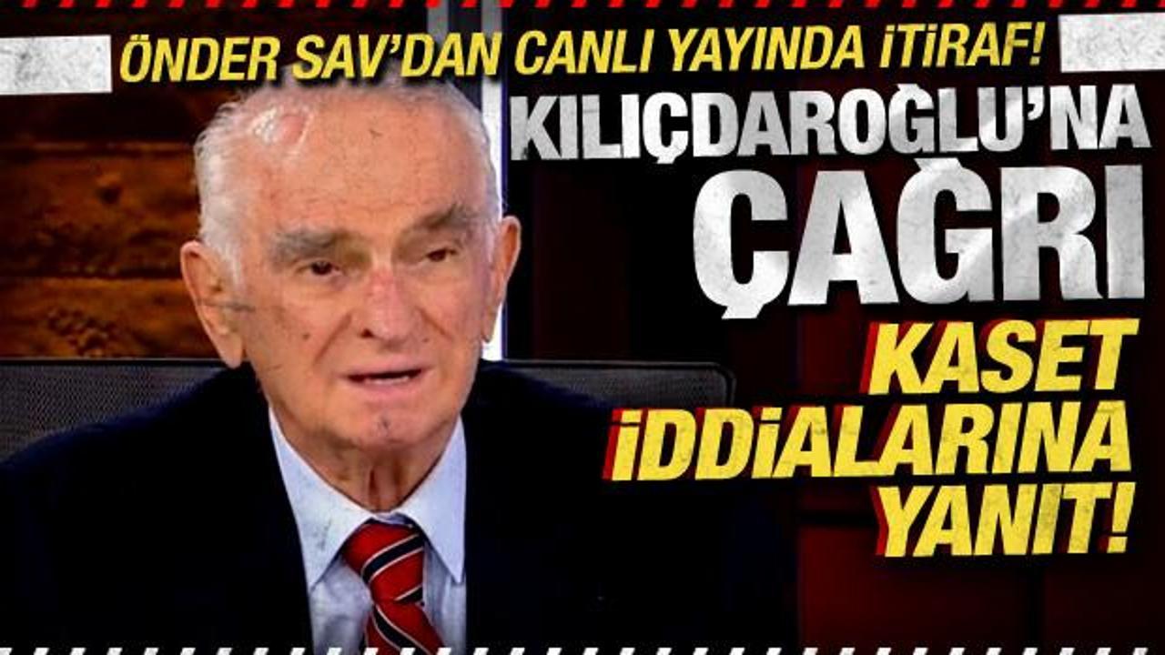 &Ouml;nder Sav'dan, canlı yayında itiraf! Kılı&ccedil;daroğlu'na &ccedil;ağrı! Kaset iddialarına yanıt