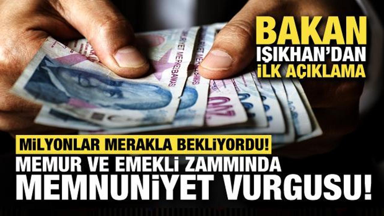 Bakan Işıkhan'dan ilk a&ccedil;ıklama! Memur ve emekli zammında memnuniyet vurgusu