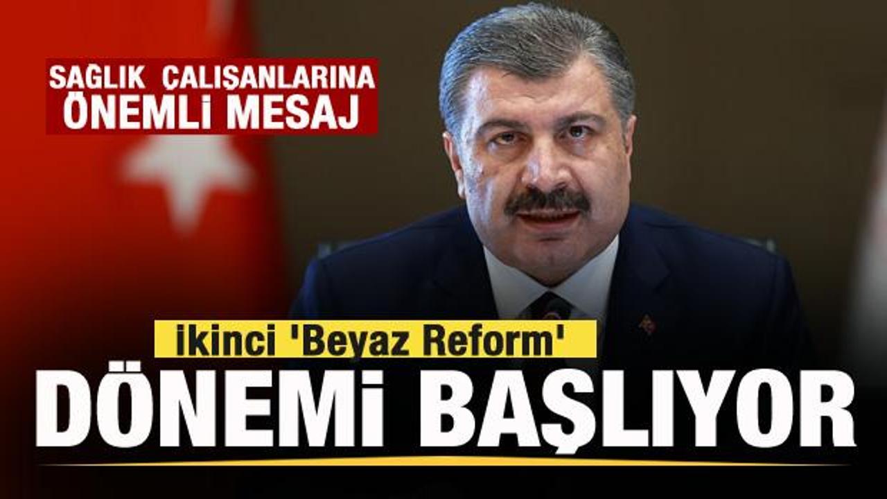 Bakan Koca'dan sağlık &ccedil;alışanlarına mesaj: İkinci 'Beyaz Reform' d&ouml;nemi başlıyor