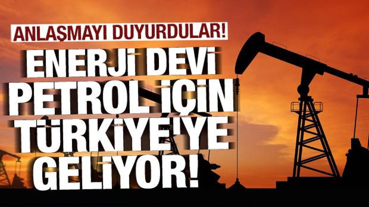 Enerji devi petrol i&ccedil;in T&uuml;rkiye'ye geliyor! Anlaşmayı duyurdular