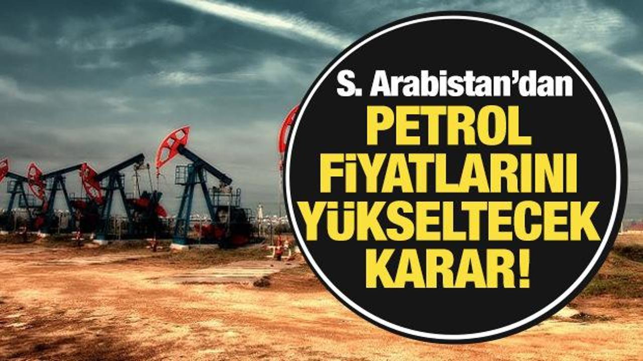 Petrol fiyatları y&uuml;kselecek! Suudi Arabistan'dan zam kararı