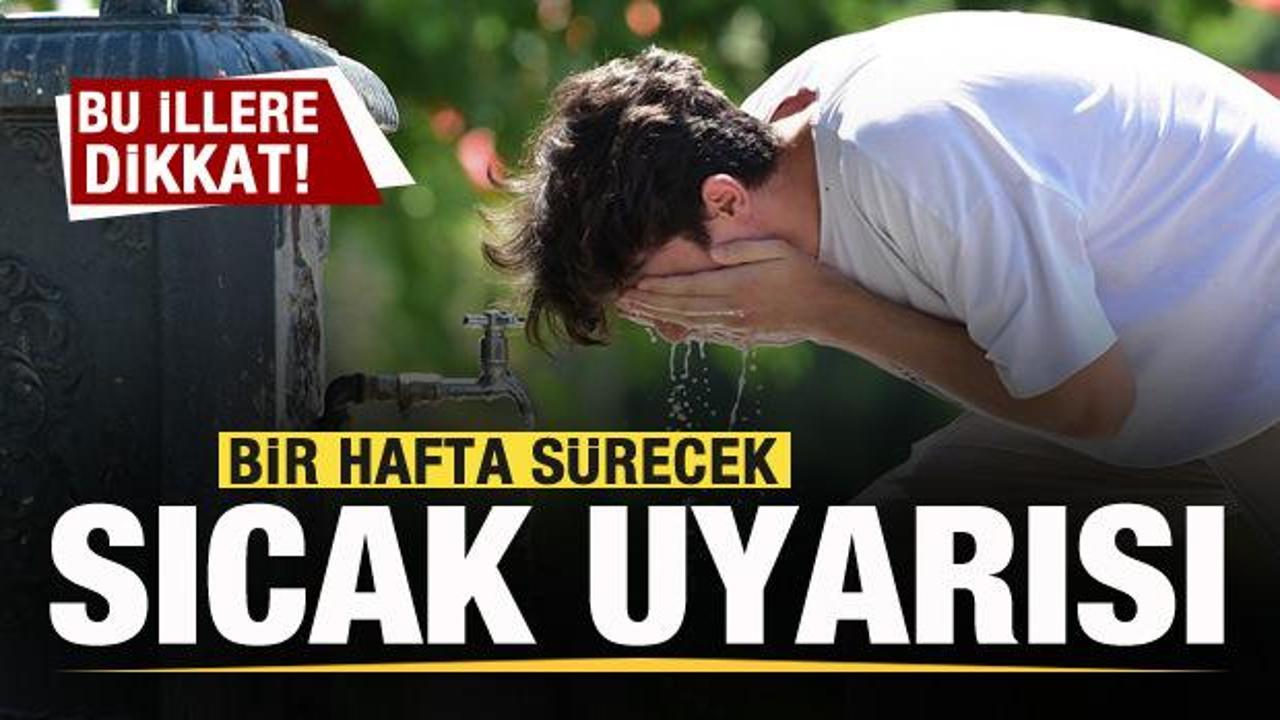 Uyarı &uuml;st&uuml;ne uyarı! Aşırı sıcaklar geri d&ouml;n&uuml;yor! Bu illere dikkat