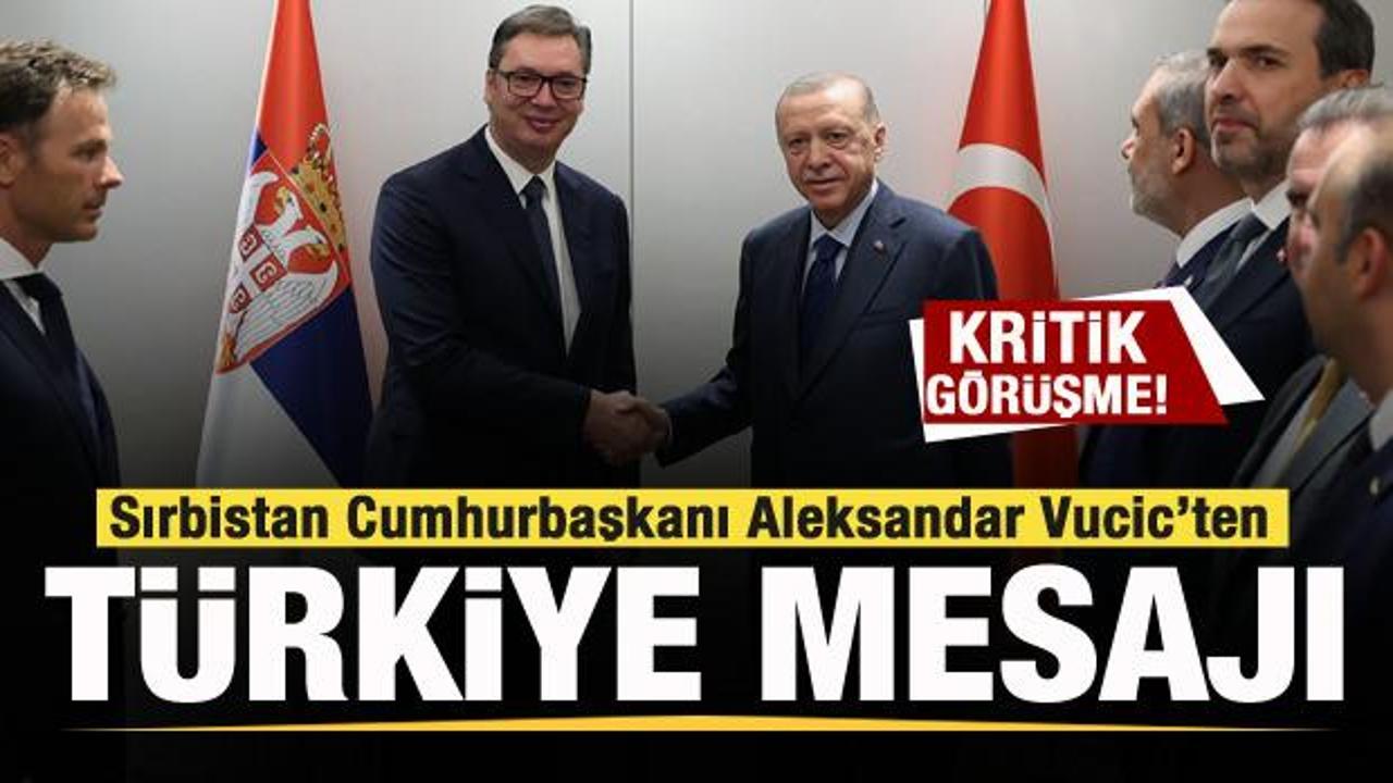 Başkan Erdoğan'la g&ouml;r&uuml;şt&uuml;! Vucic'ten T&uuml;rkiye mesajı