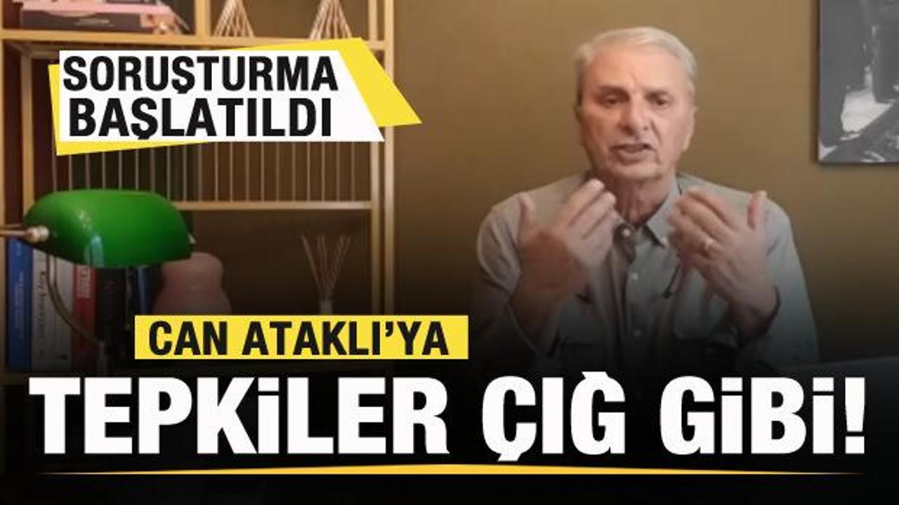 Can Ataklı'ya tepkiler &ccedil;ığ gibi! Soruşturma başlatıldı