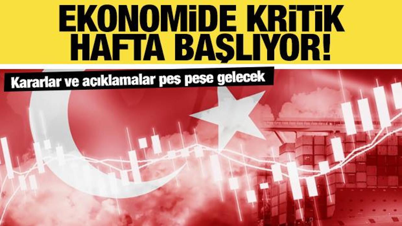 Ekonomide yoğun hafta başlıyor: Kararlar ve a&ccedil;ıklamalar peş peşe gelecek