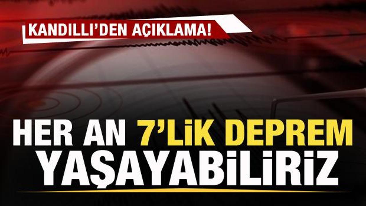 Kandilli'den a&ccedil;ıklama: Her an 7&rsquo;lik deprem yaşayabiliriz