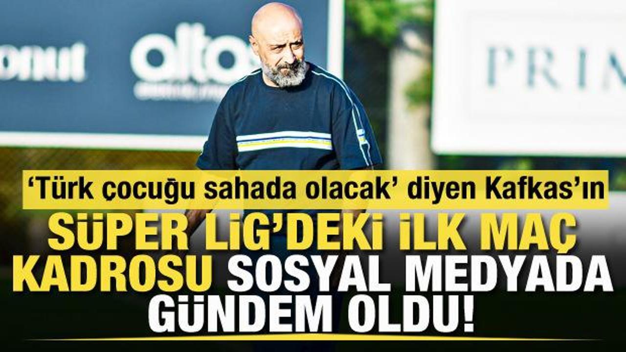 "Türk çocuğu sahada olacak" diyen Kafkas'ın maç kadrosu sosyal medyada gündem oldu!