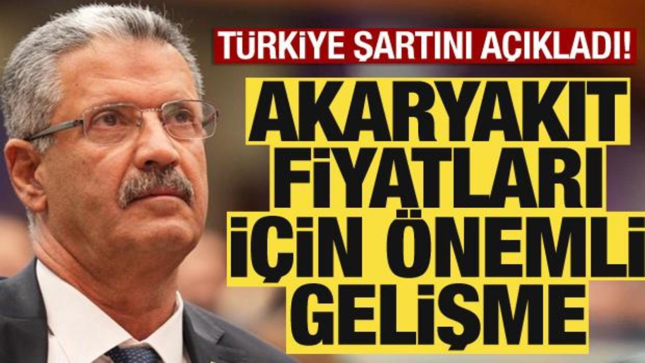 Akaryakıt fiyatları i&ccedil;in &ouml;nemli gelişme: T&uuml;rkiye şartlarını a&ccedil;ıkladı