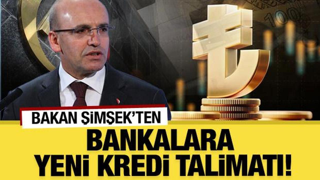 Bakan Şimşek'ten bankalara yeni kredi talimatı