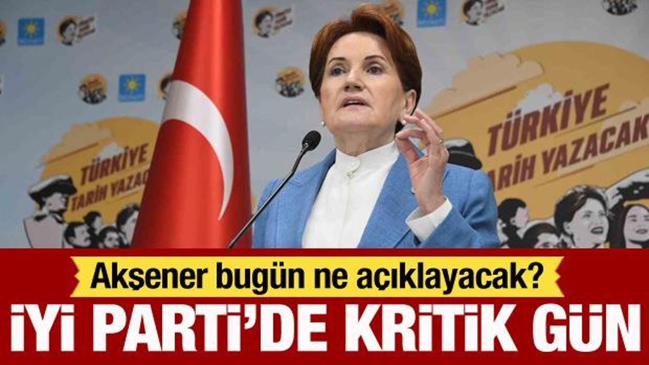 G&ouml;zler İYİ Parti'ye &ccedil;evrildi: Meral Akşener bug&uuml;n ne a&ccedil;ıklayacak?