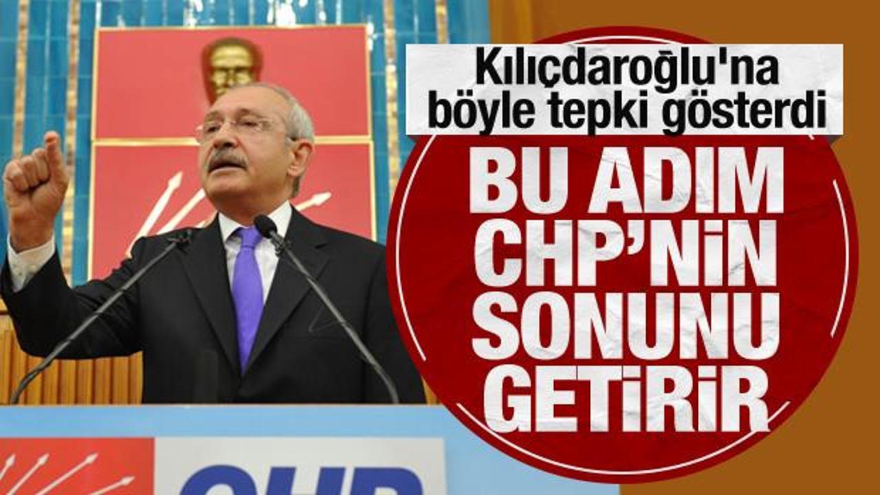 Kılıçdaroğlu'na böyle tepki gösterdi: Bu adım CHP'nin sonunu getirir