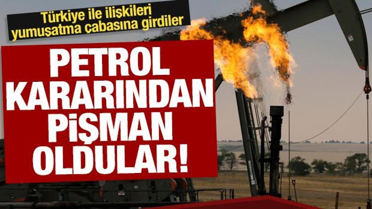 Petrol kararından bin pişman oldular! Türkiye ile ilişkileri yumuşatma çabasına girdiler