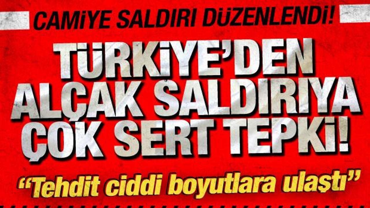 T&uuml;rkiye'den camiye yapılan &ccedil;irkin saldırıya &ccedil;ok sert tepki!