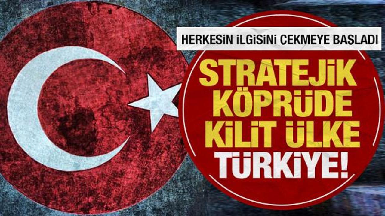 Herkesin ilgisini çekmeye başladı: Stratejik köprüde kilit ülke Türkiye!