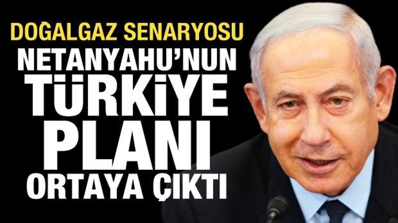 Netanyahu'nun doğalgaz planı ortaya çıktı: İlk istasyon Türkiye