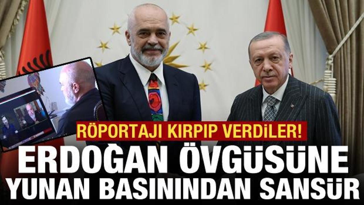 Yunan medyasından Cumhurbaşkanı Erdoğan'ı &ouml;ven Edi Rama'ya sans&uuml;r