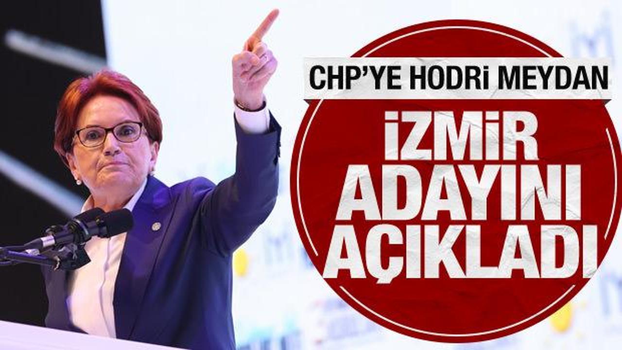 Akşener'den CHP'ye hodri meydan: İzmir adayını a&ccedil;ıkladı