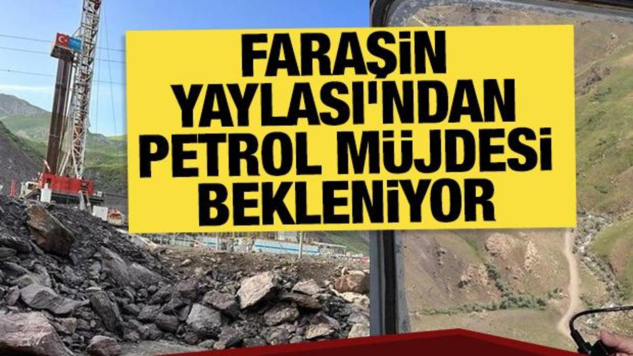 Faraşin Yaylası'ndan petrol m&uuml;jdesi bekleniyor