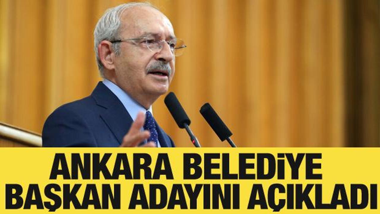Kılı&ccedil;daroğlu, Ankara B&uuml;y&uuml;kşehir Belediye Başkanı adayını a&ccedil;ıkladı