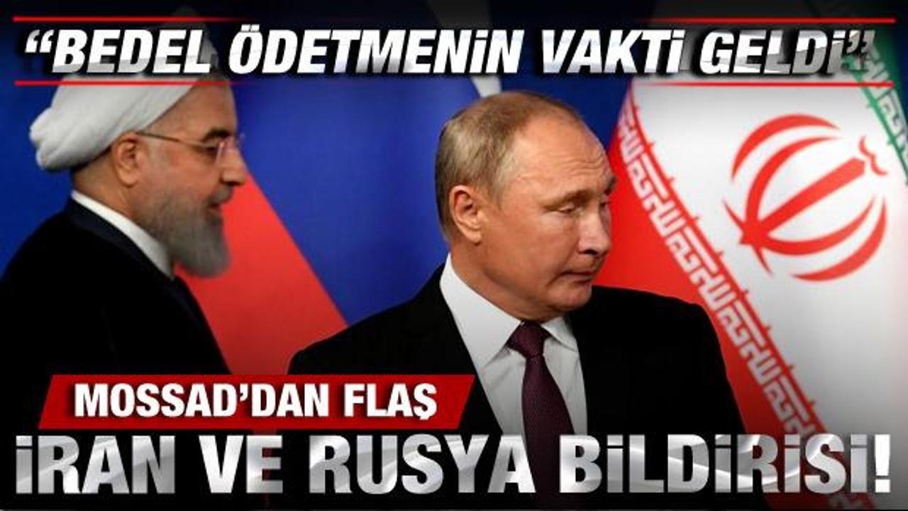 Mossad'dan İran ve Rusya a&ccedil;ıklaması: Bedel &ouml;detmenin zamanı geldi